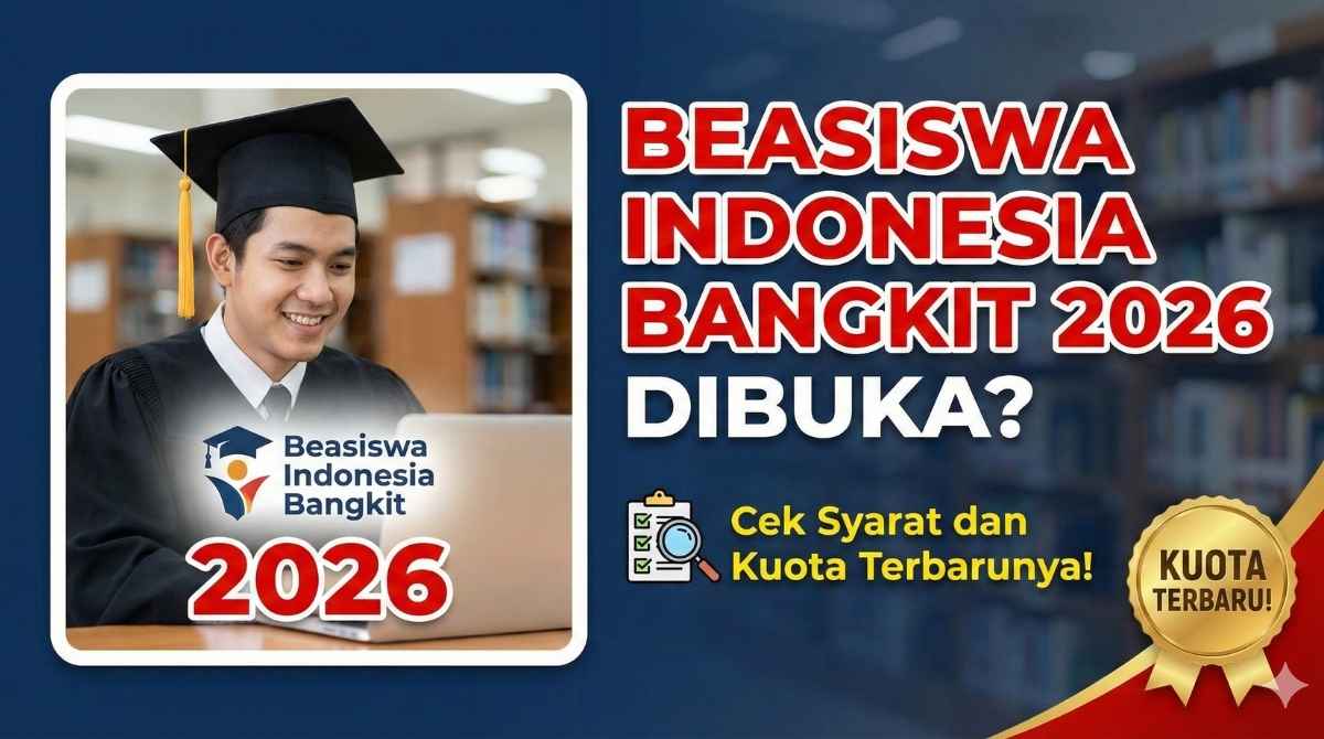Beasiswa Indonesia Bangkit 2026 Dibuka Cek Syarat dan Kuota Terbarunya