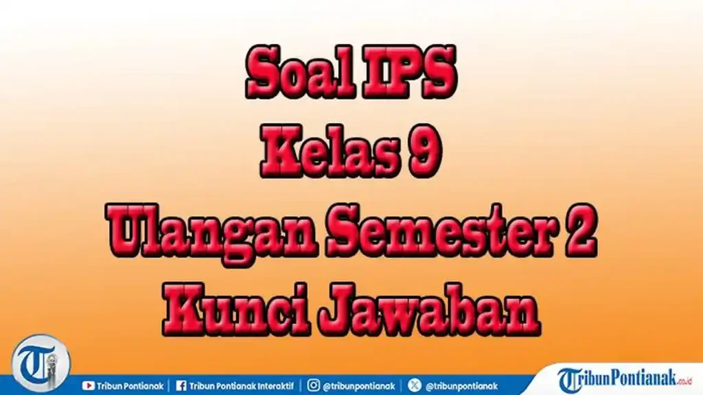 5 Fakta Mengejutkan Soal Ulangan IPS Kelas 9 Semester 2 yang Wajib Kamu Tahu Sebelum Terlambat
