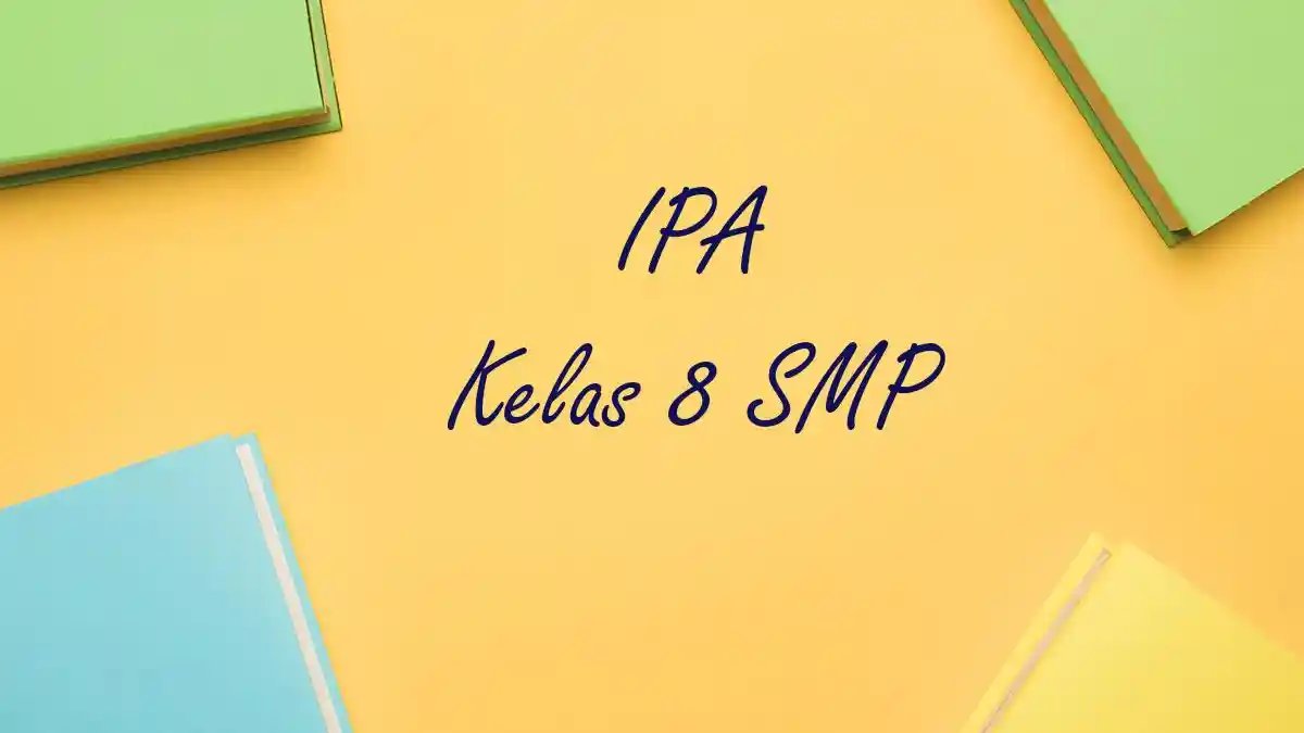 50 Soal Essay IPA Kelas 8 SMP Ulangan Ujian Semester 2026 Kurikulum