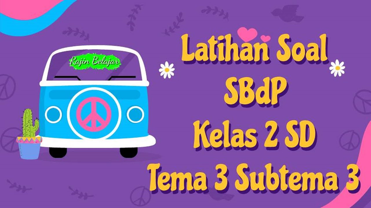 7 Contoh soal sbdp kelas 2 tema 3 sub tema 2 yang Wajib Tahu agar Nilai Maksimal