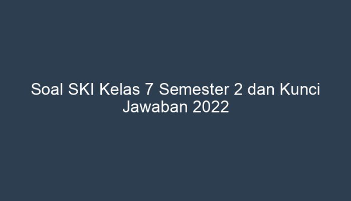 Soal Ski Kelas 7 Semester 1 dan Kunci Jawaban Uji Pemahaman Sistem
